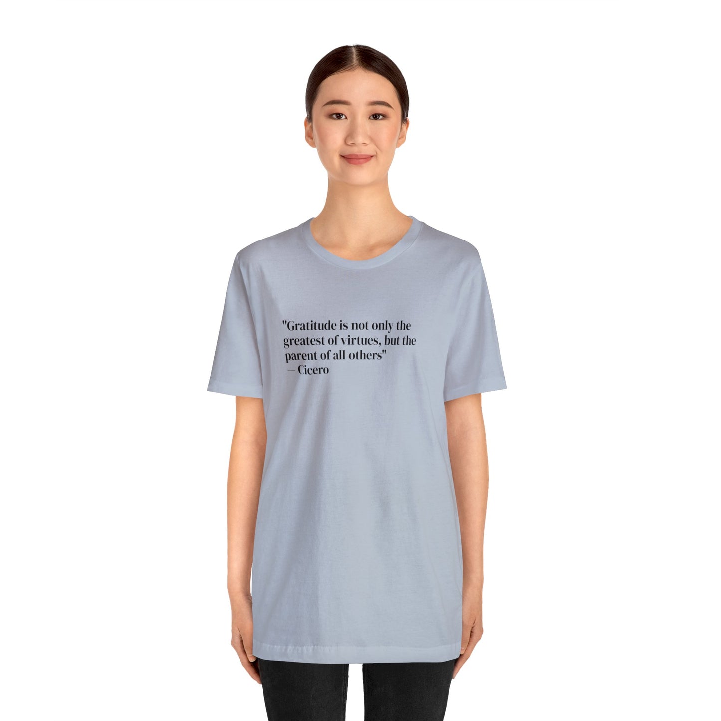 Gratitude Is The Greatest Of All Virtues, Soft Jersey T-Shirt