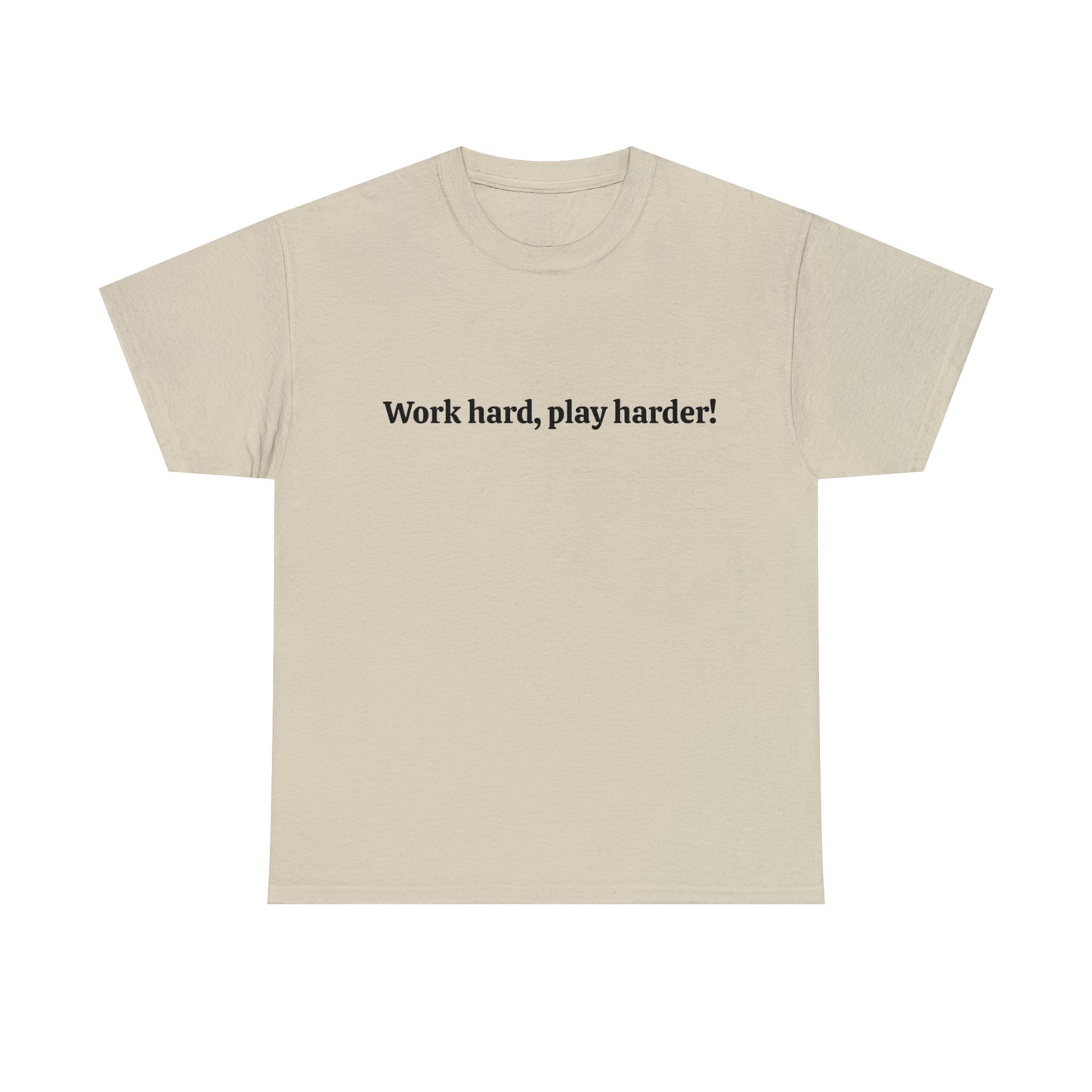 Work Hard, Play Harder! Cotton T-Shirt