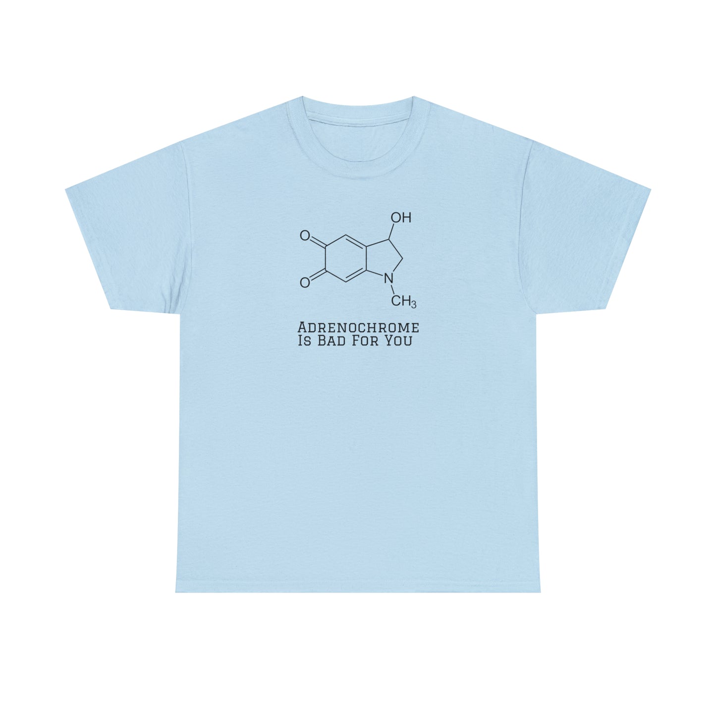 Adrenochrome Is Bad For You T-Shirt