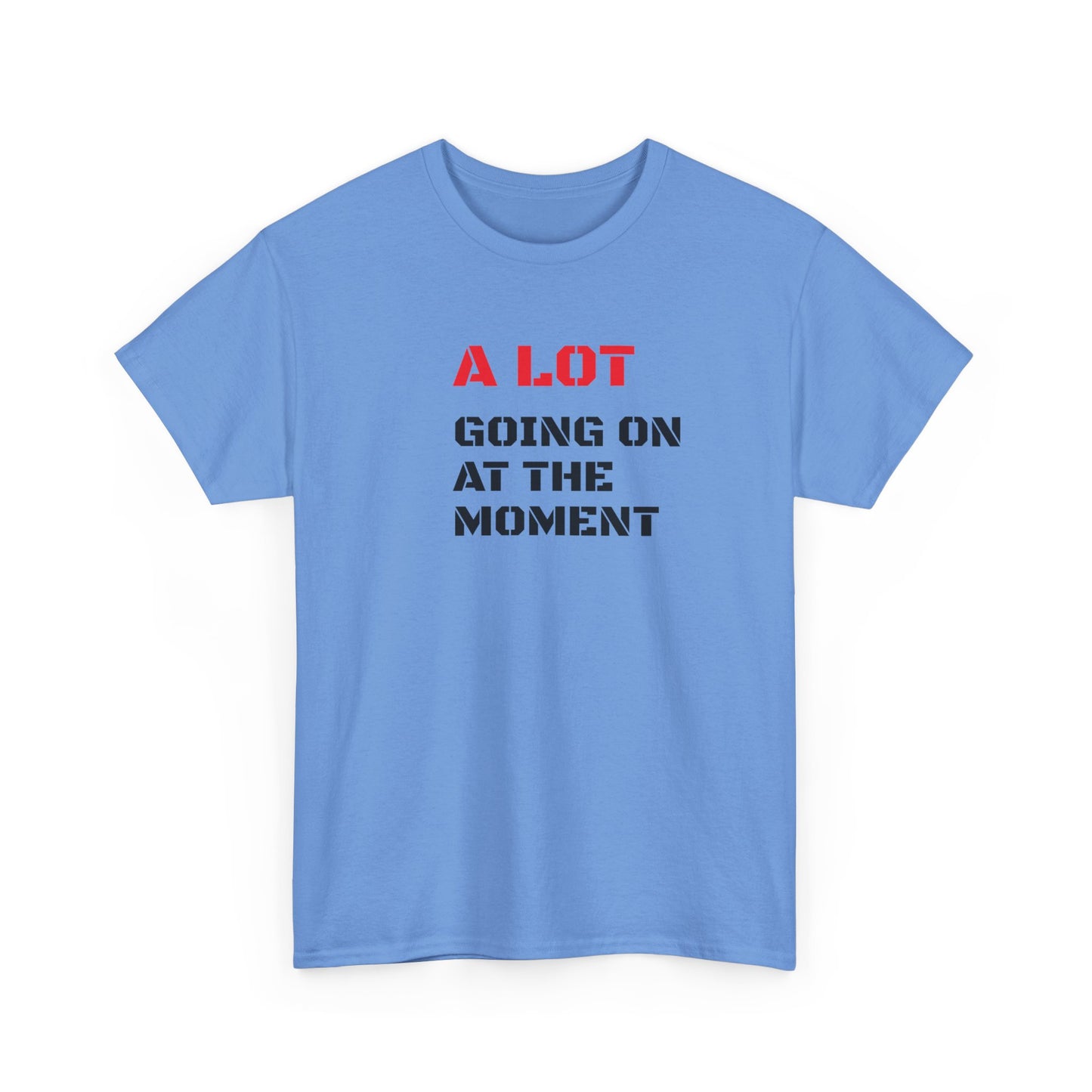 A Lot Going On At The Moment T-Shirt