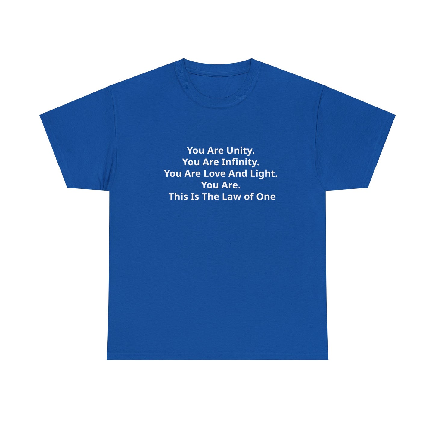 You Are Unity, You Are Infinity, You Are Love And Light, You Are, This Is The Law of One T-Shirt