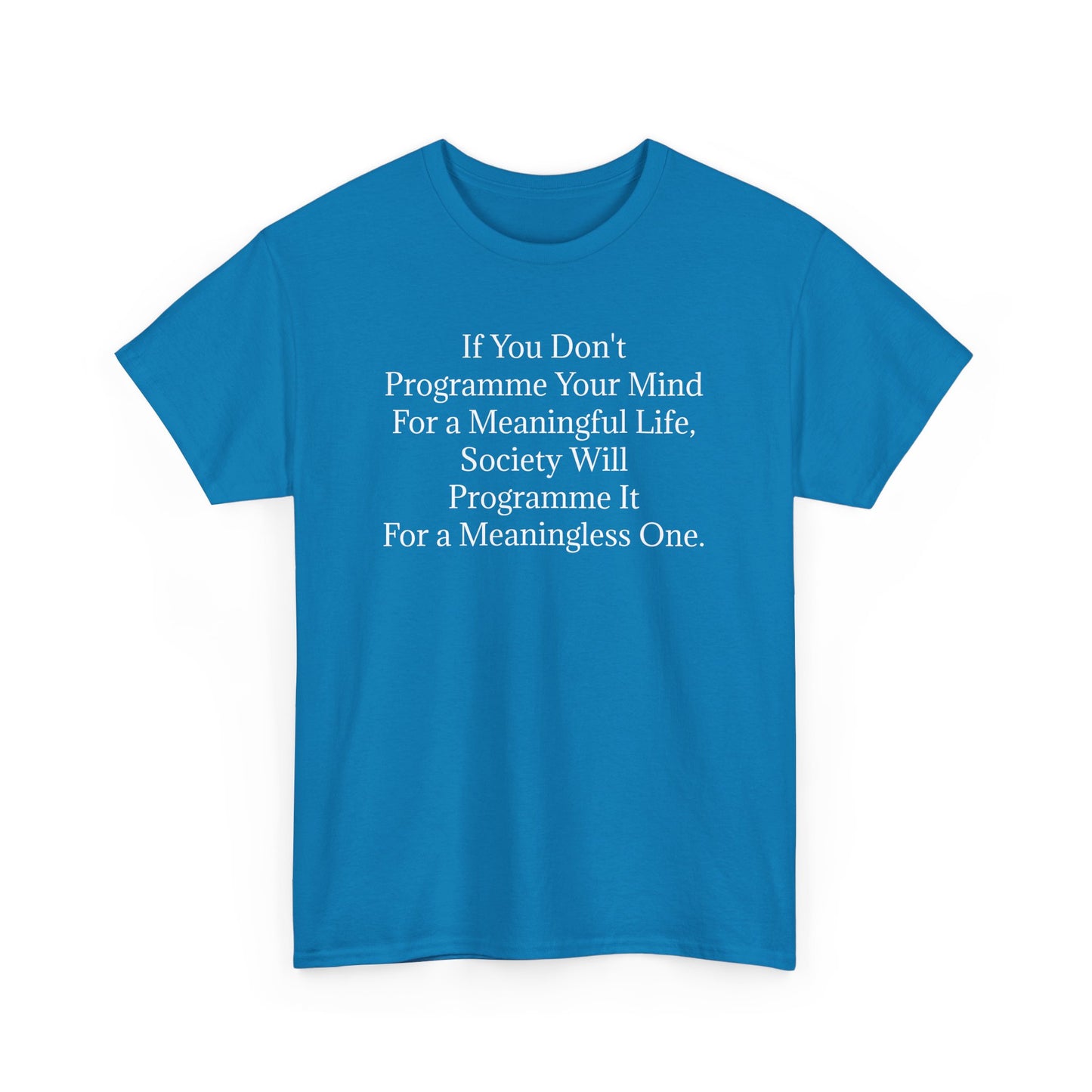 Programme Your Mind For a Meaningful Life, Positive Vibes T-Shirt