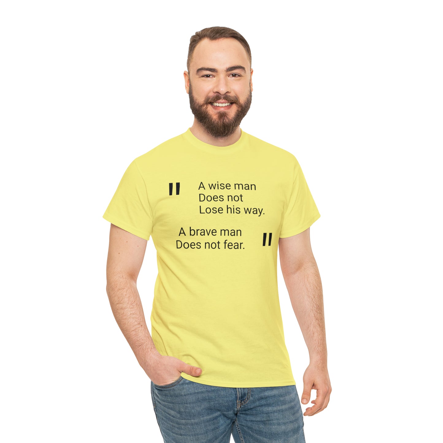A Wise Man Does Not Lose His Way. A Brave Man Does Not Fear T-Shirt