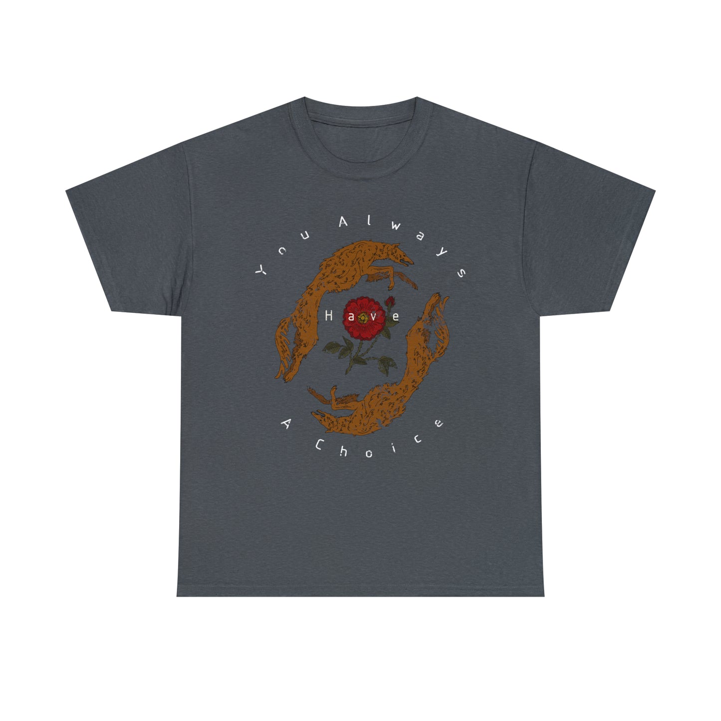 You Always Have a Choice, Two Dogs Design T-Shirt