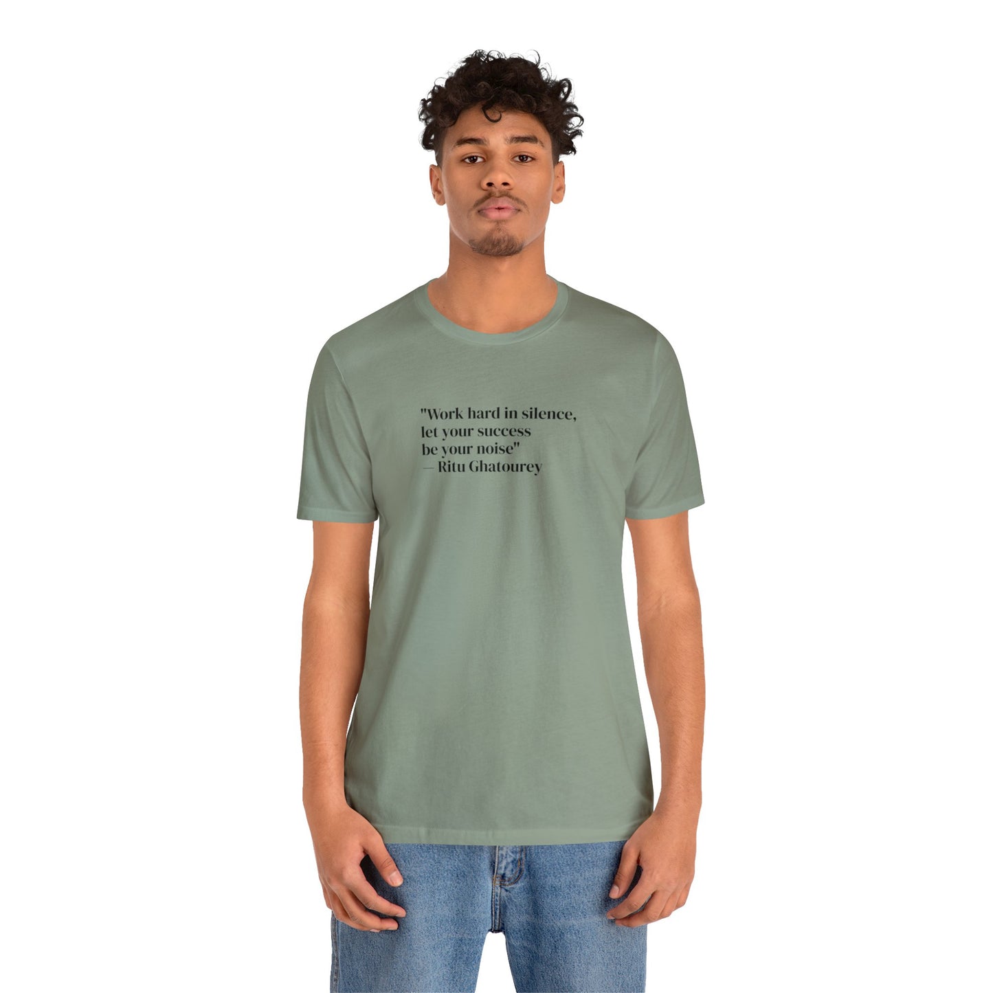 Work Hard In Silence Let Your Success Be Your Noise, Ritu Ghatourey T-Shirt