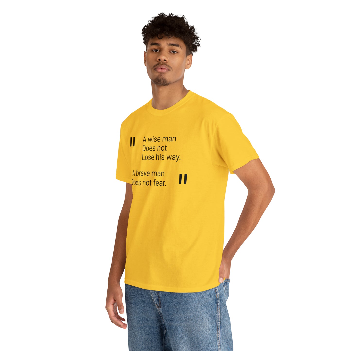 A Wise Man Does Not Lose His Way. A Brave Man Does Not Fear T-Shirt