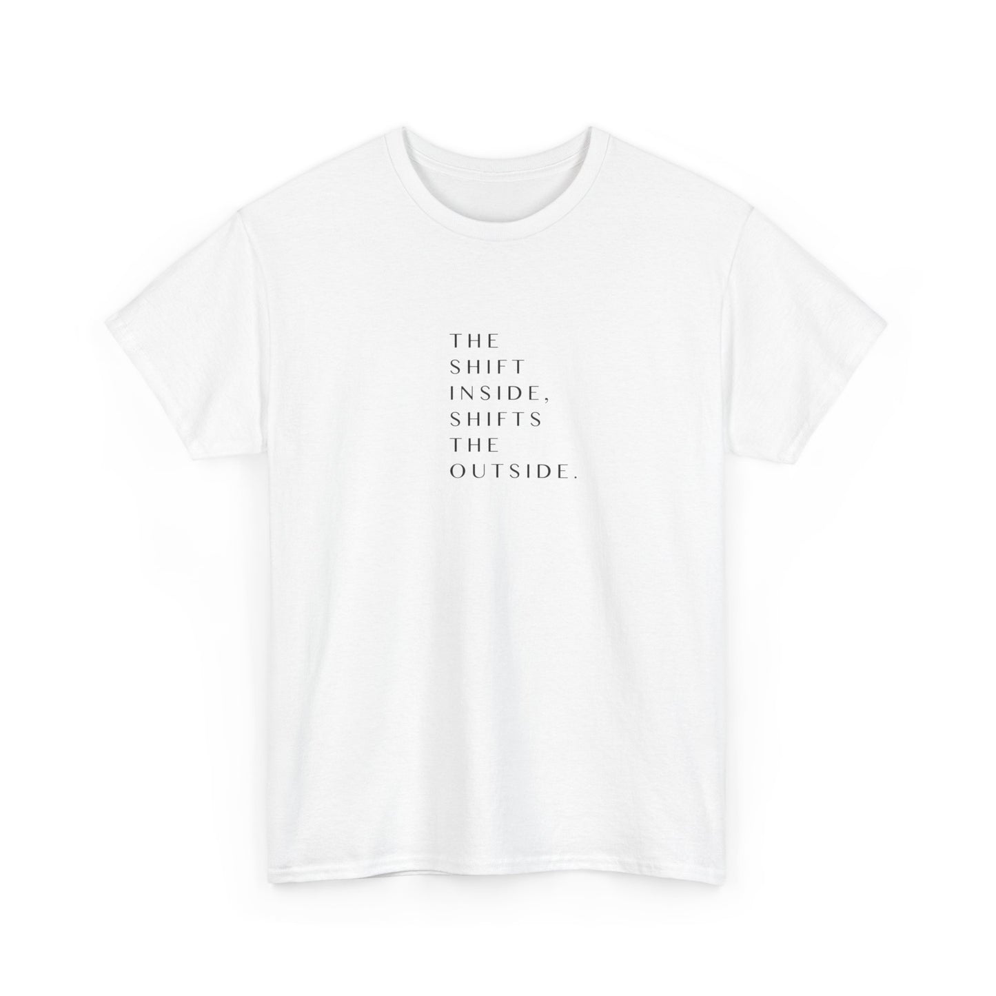 The Shift Inside Shifts the Outside, Spiritual T-Shirt
