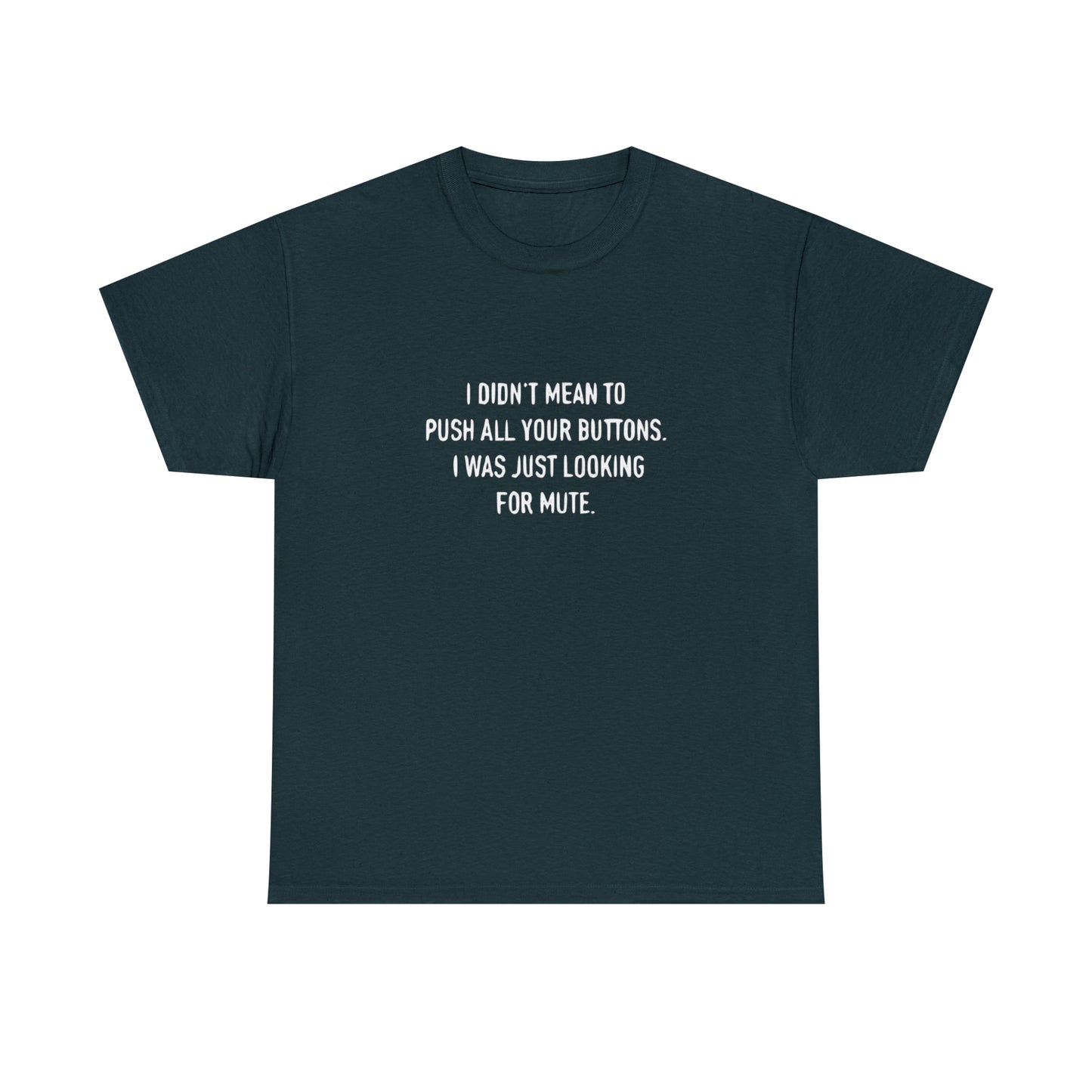 I Didn't Mean To Push Your Buttons Funny T-Shirt
