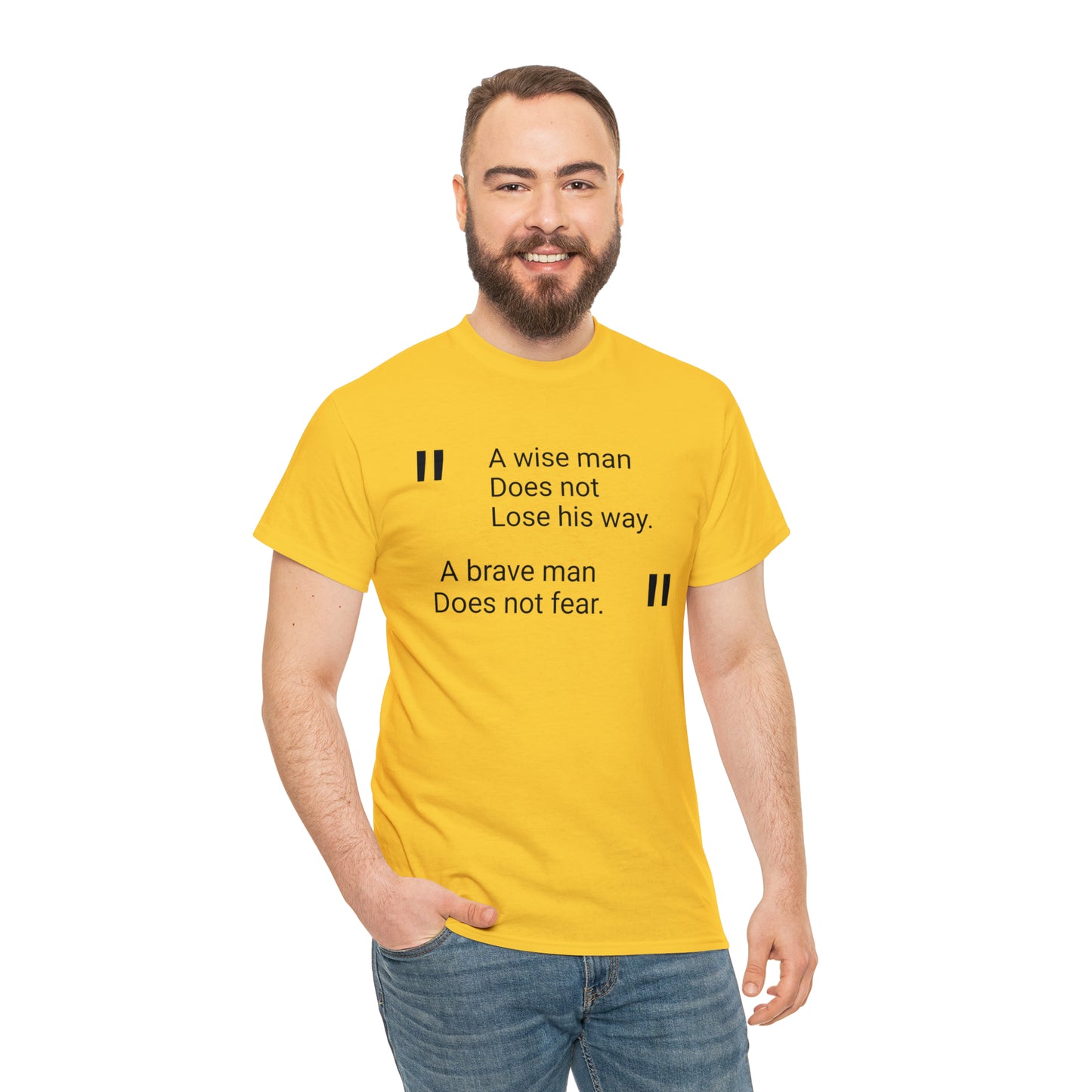 A Wise Man Does Not Lose His Way. A Brave Man Does Not Fear T-Shirt