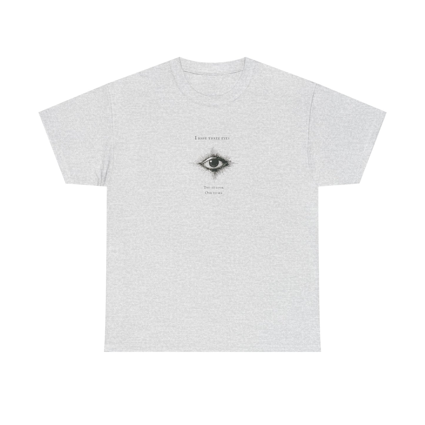 I Have Three Eyes, Two to Look and One to See, Spiritual T-Shirt