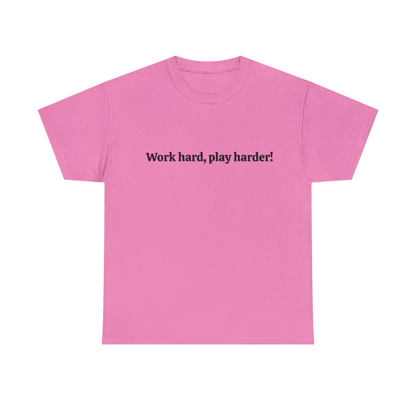 Work Hard, Play Harder! Cotton T-Shirt
