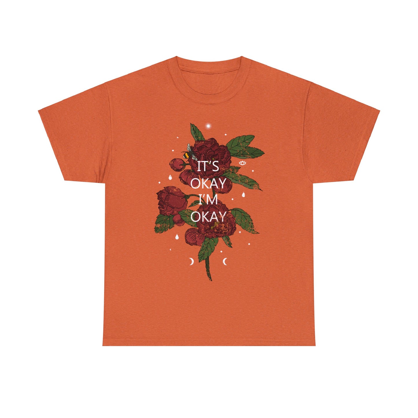 It's Okay, I'm Okay, Rose Design T-Shirt