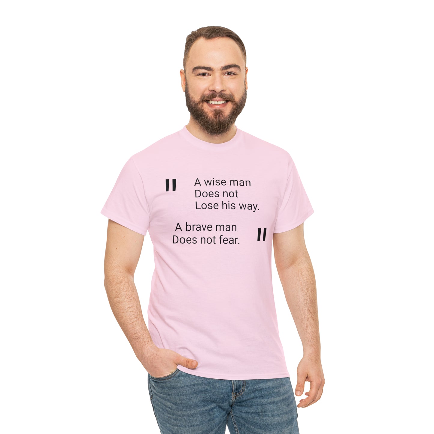 A Wise Man Does Not Lose His Way. A Brave Man Does Not Fear T-Shirt