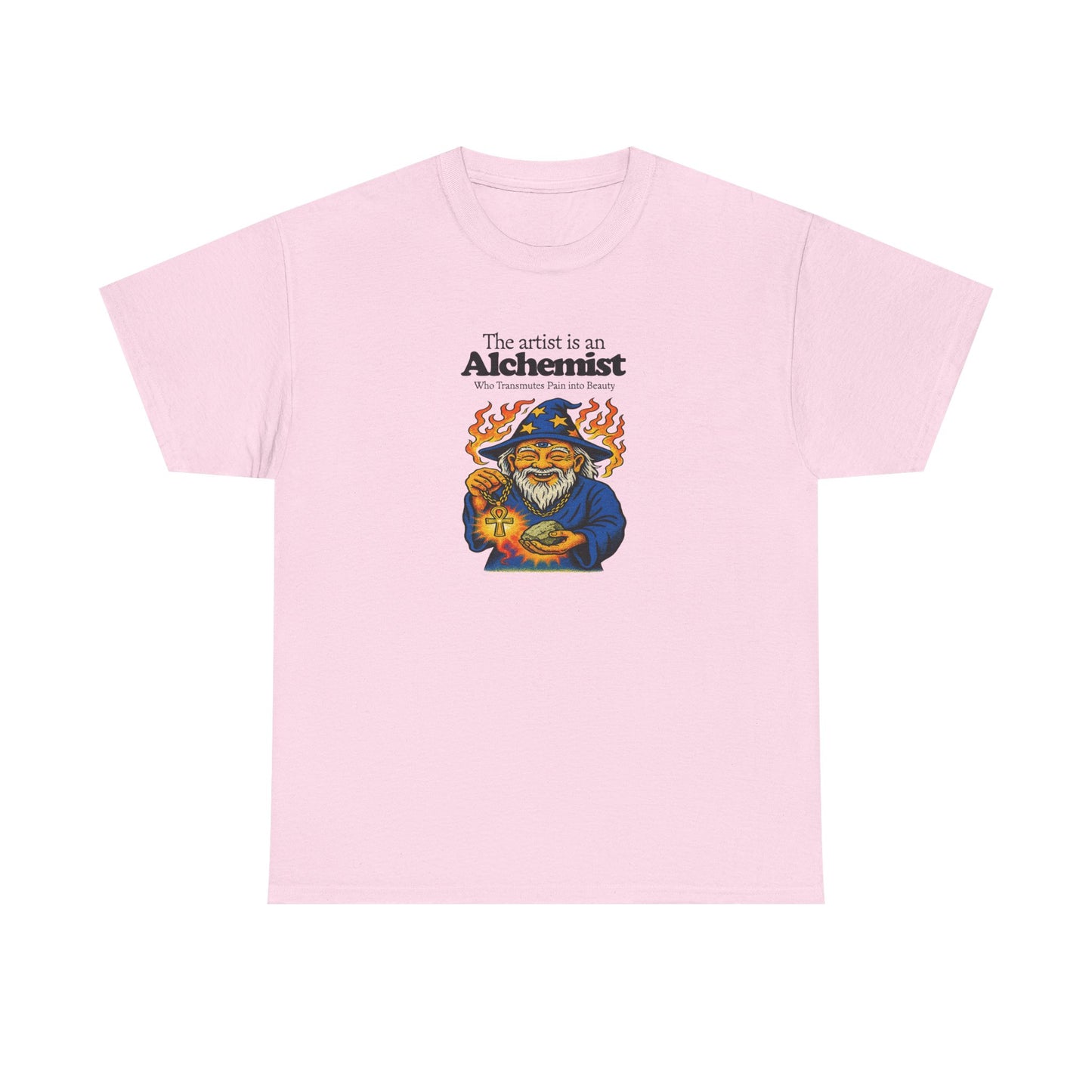 The Artist is an Alchemist Who Transmutes Pain Into Beauty, Artist T-Shirt