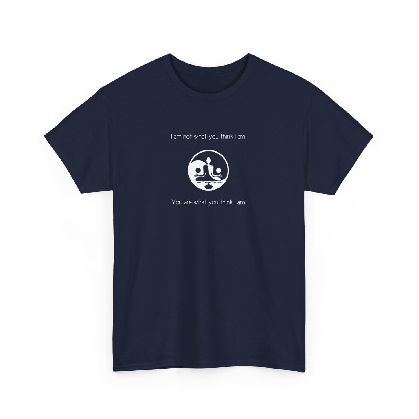 I Am Not What You Think I Am, Spiritual T-Shirt