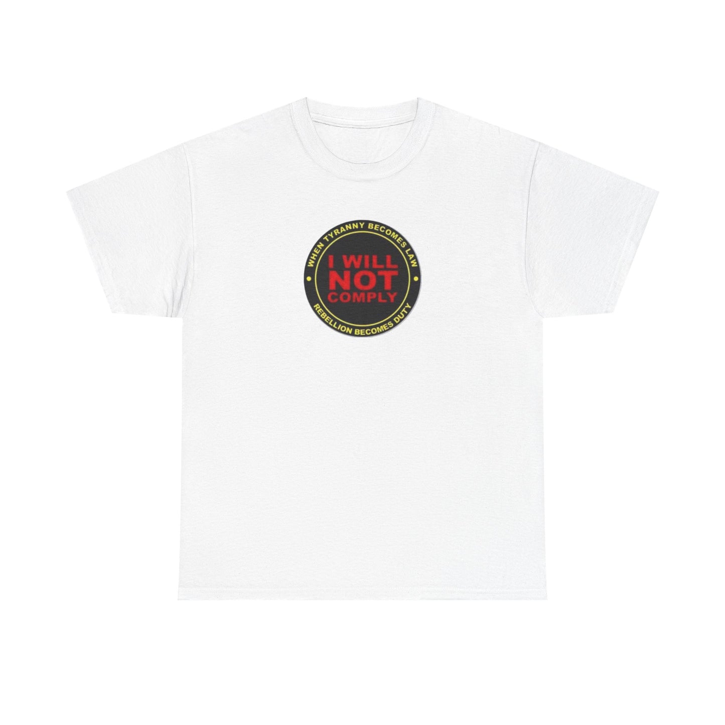 When Tyranny Becomes Law, Rebellion Becomes Duty T-Shirt