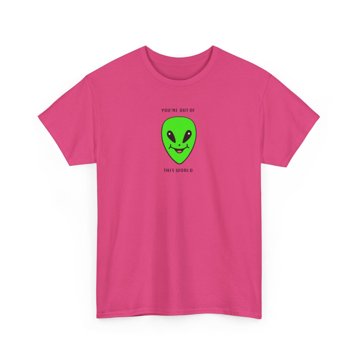 You're Out of This World, Alien T-Shirt