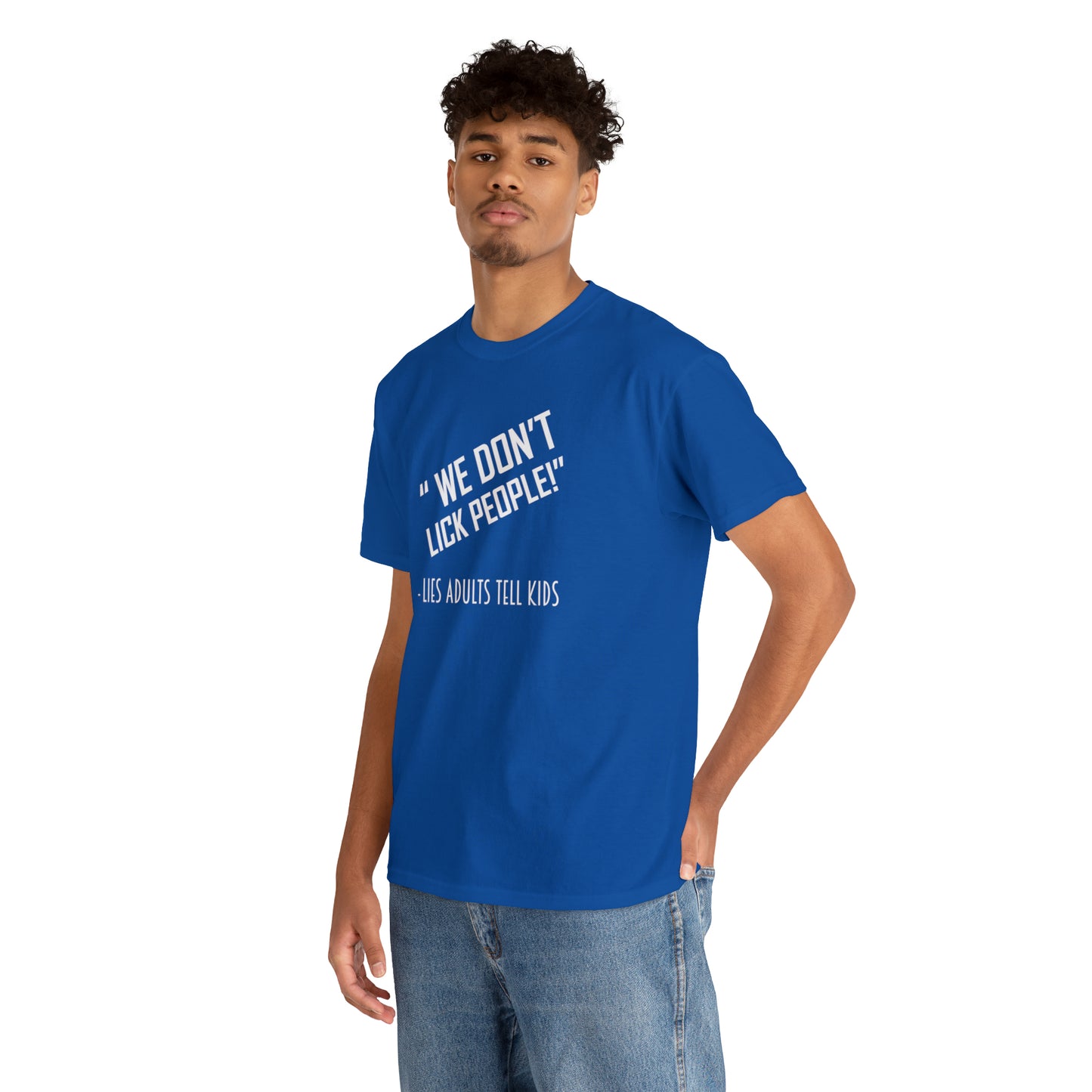 We Don't Lick People! Do We? Funny Adult T-Shirt