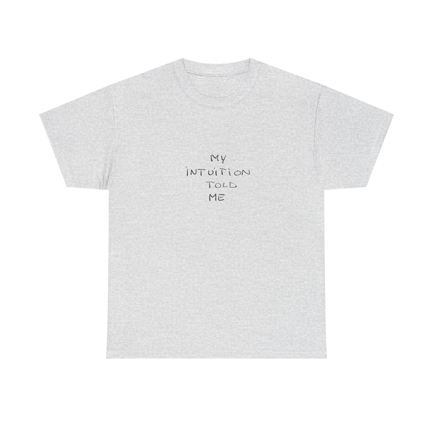 My Intuition Told Me, Spiritual T-Shirt