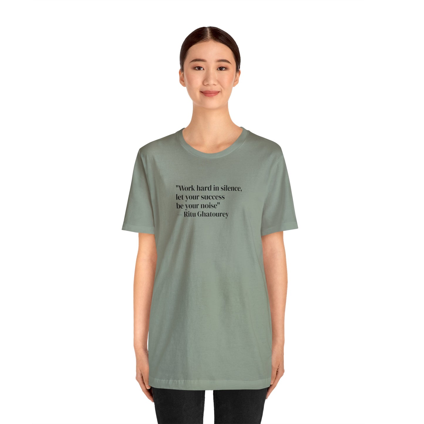 Work Hard In Silence Let Your Success Be Your Noise, Ritu Ghatourey T-Shirt