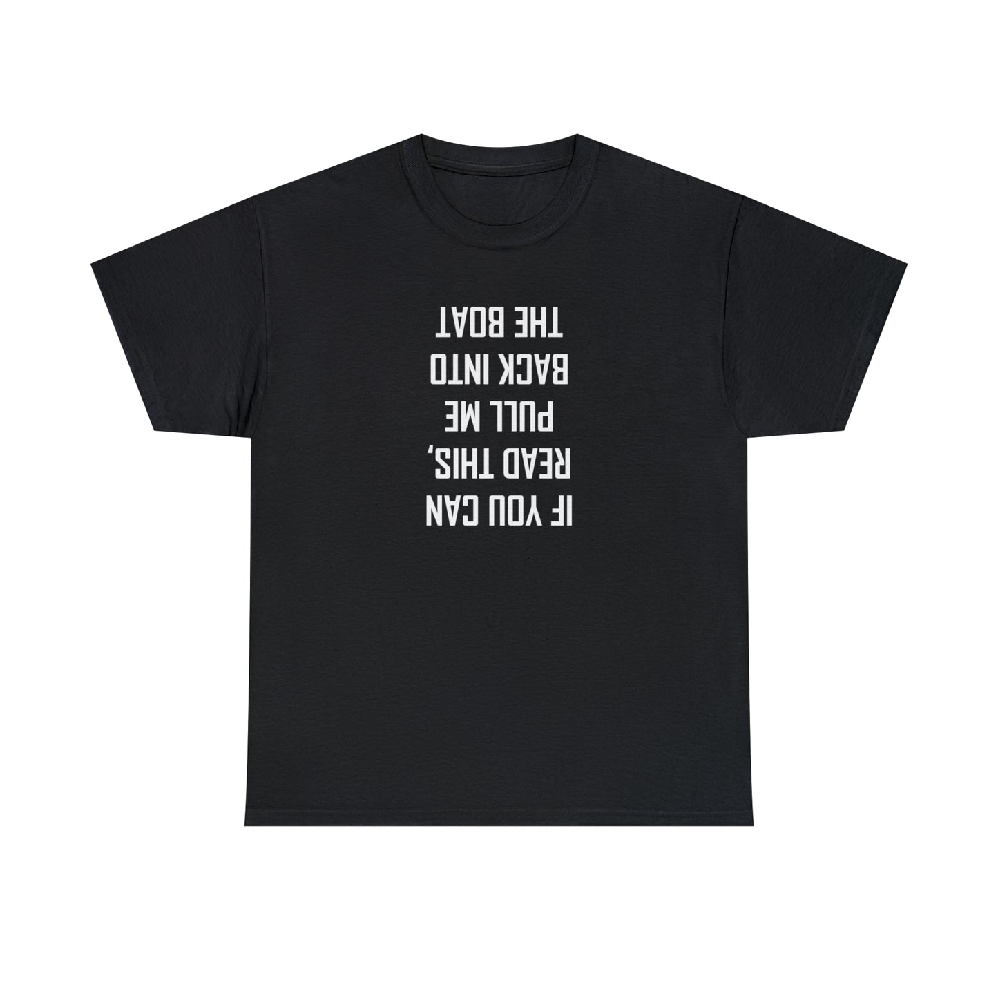 If You Can Read This Put Me Back In The Boat! Cotton T-Shirt