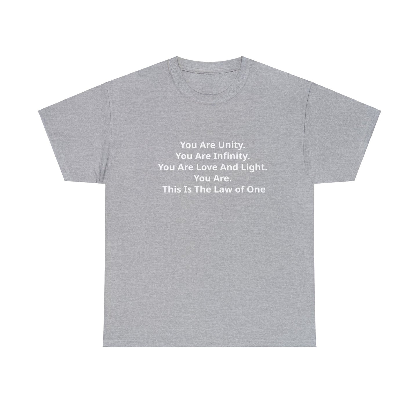 You Are Unity, You Are Infinity, You Are Love And Light, You Are, This Is The Law of One T-Shirt