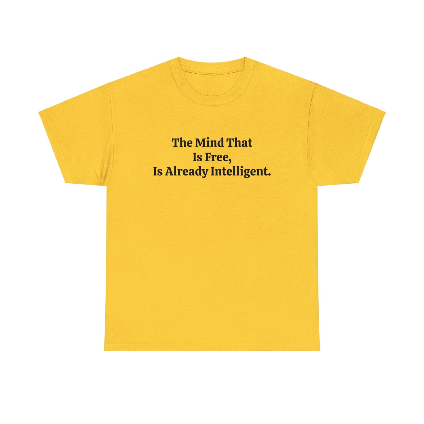 The Mind That is Free, is Already Intelligent, Spiritual T-Shirt