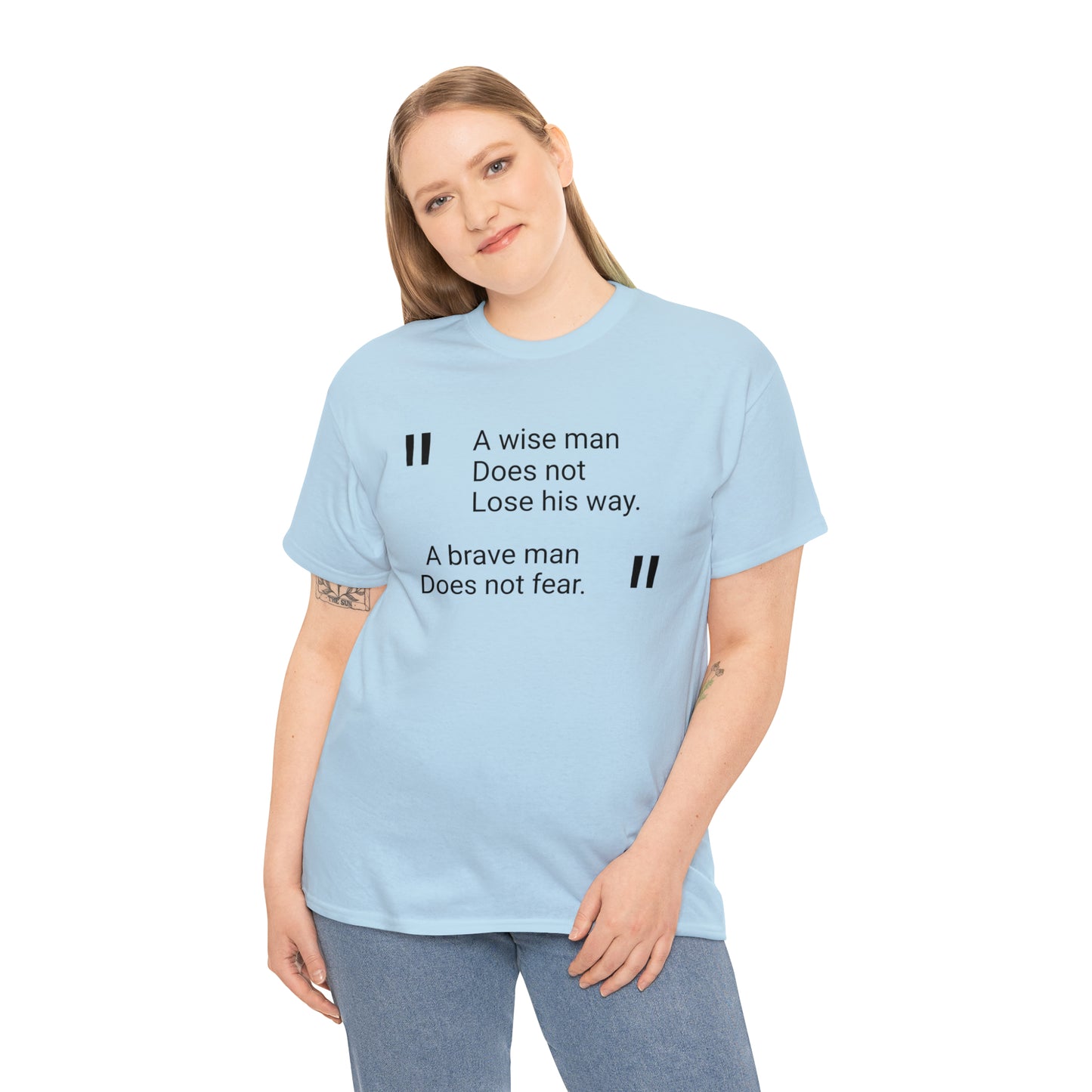 A Wise Man Does Not Lose His Way. A Brave Man Does Not Fear T-Shirt