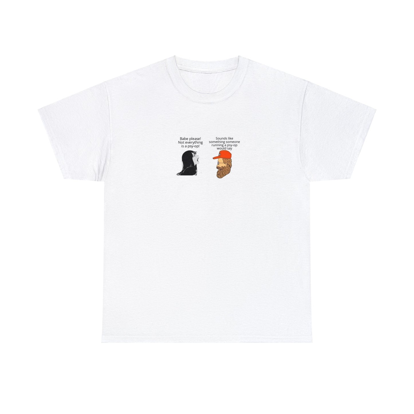 Not Everything Is a Psy-Op! Funny Cotton T-Shirt