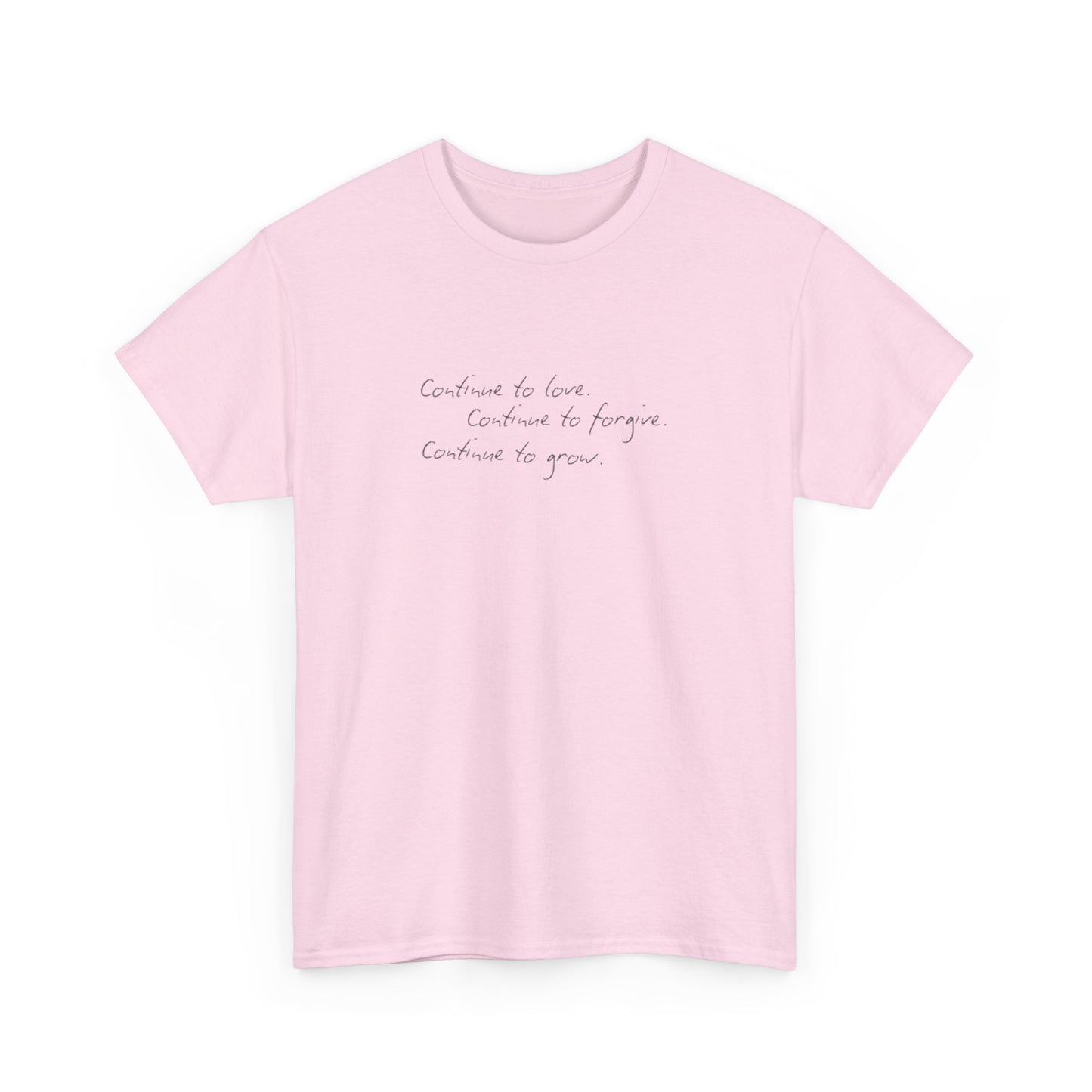 Continue to Love, Continue to Forgive, Continue to Grow T-Shirt