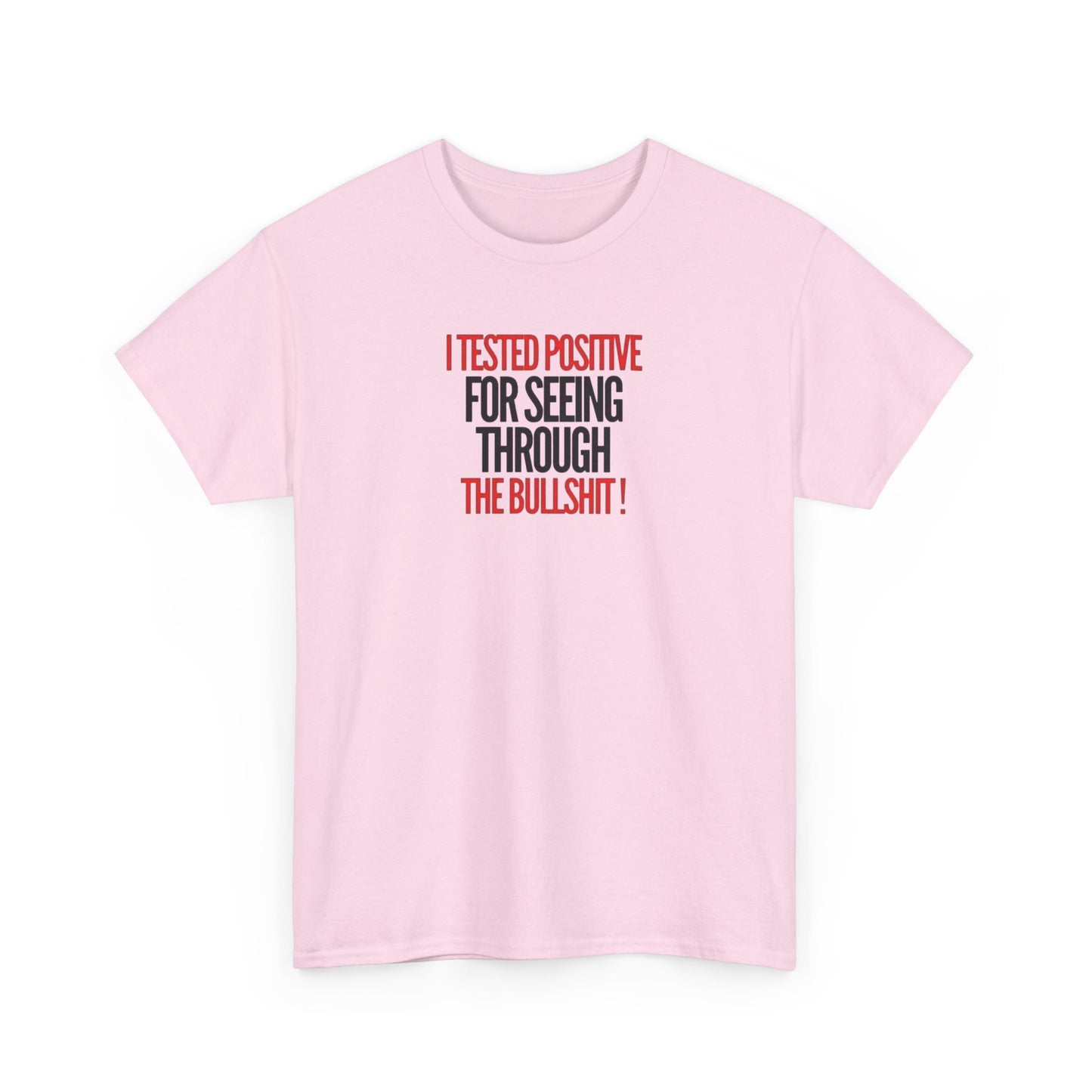 I Tested Positive for Seeing Through the Bullshit, Politics T-Shirt