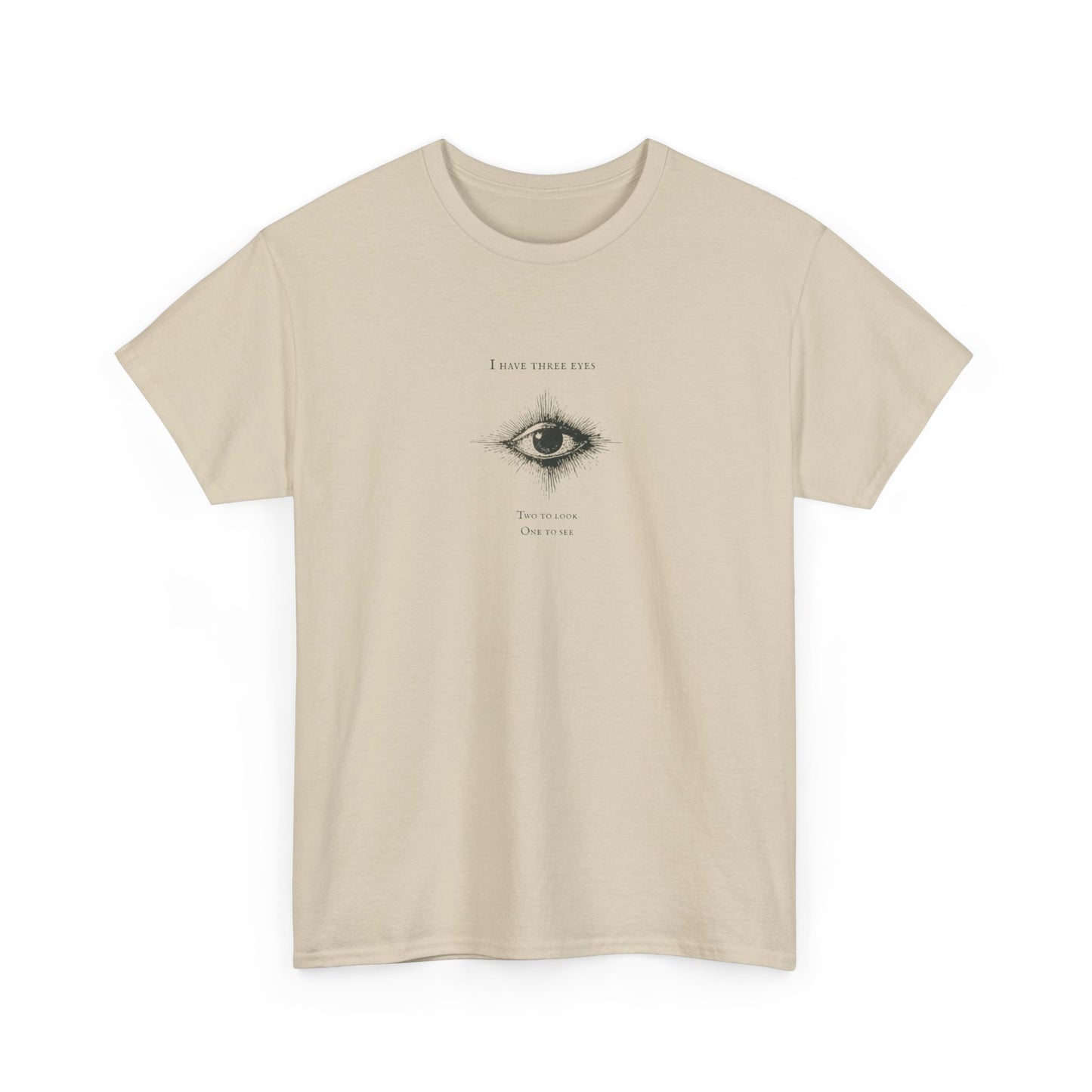 I Have Three Eyes, Two to Look and One to See, Spiritual T-Shirt