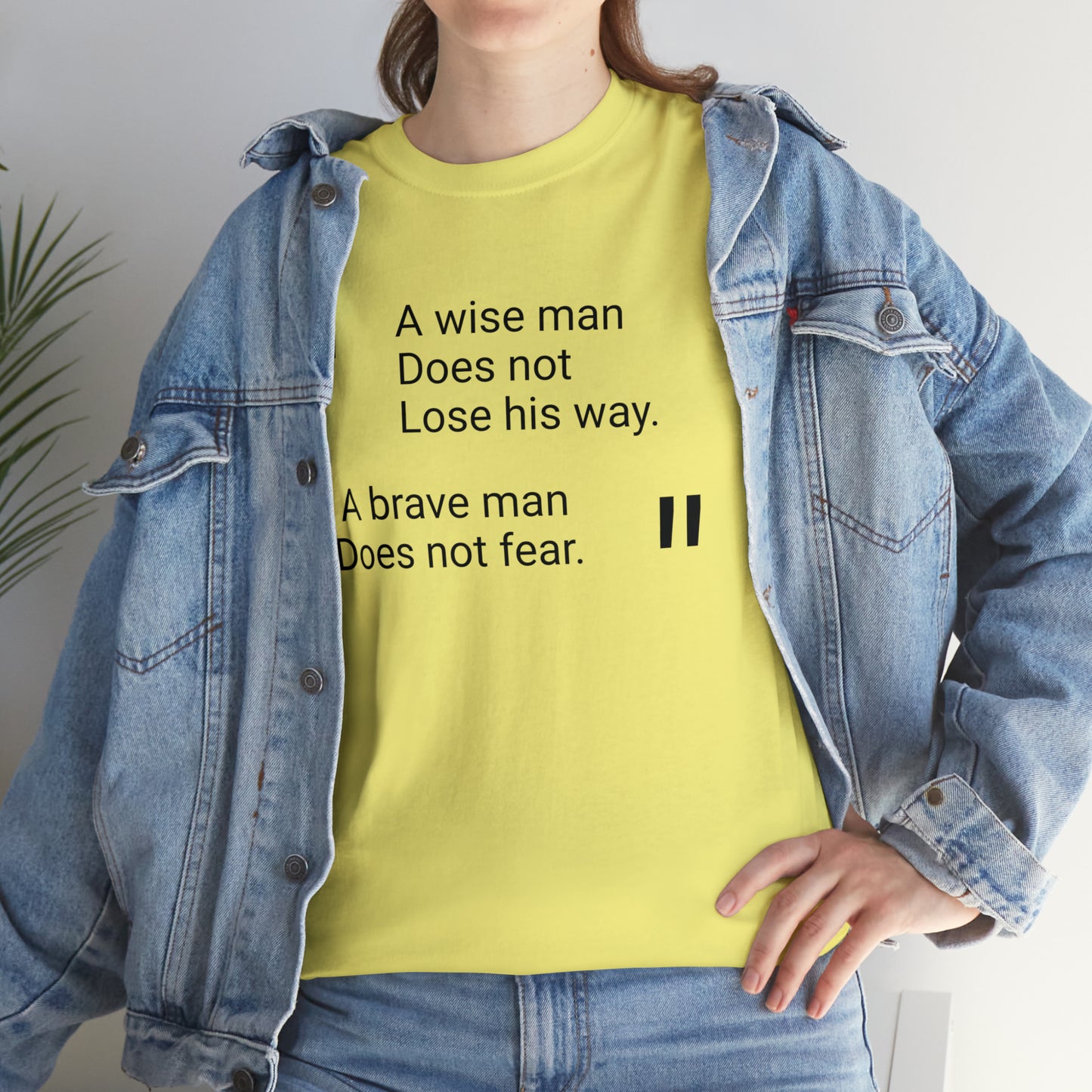 A Wise Man Does Not Lose His Way. A Brave Man Does Not Fear T-Shirt