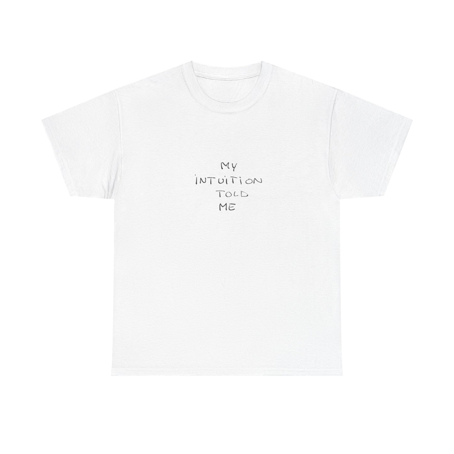 My Intuition Told Me, Spiritual T-Shirt
