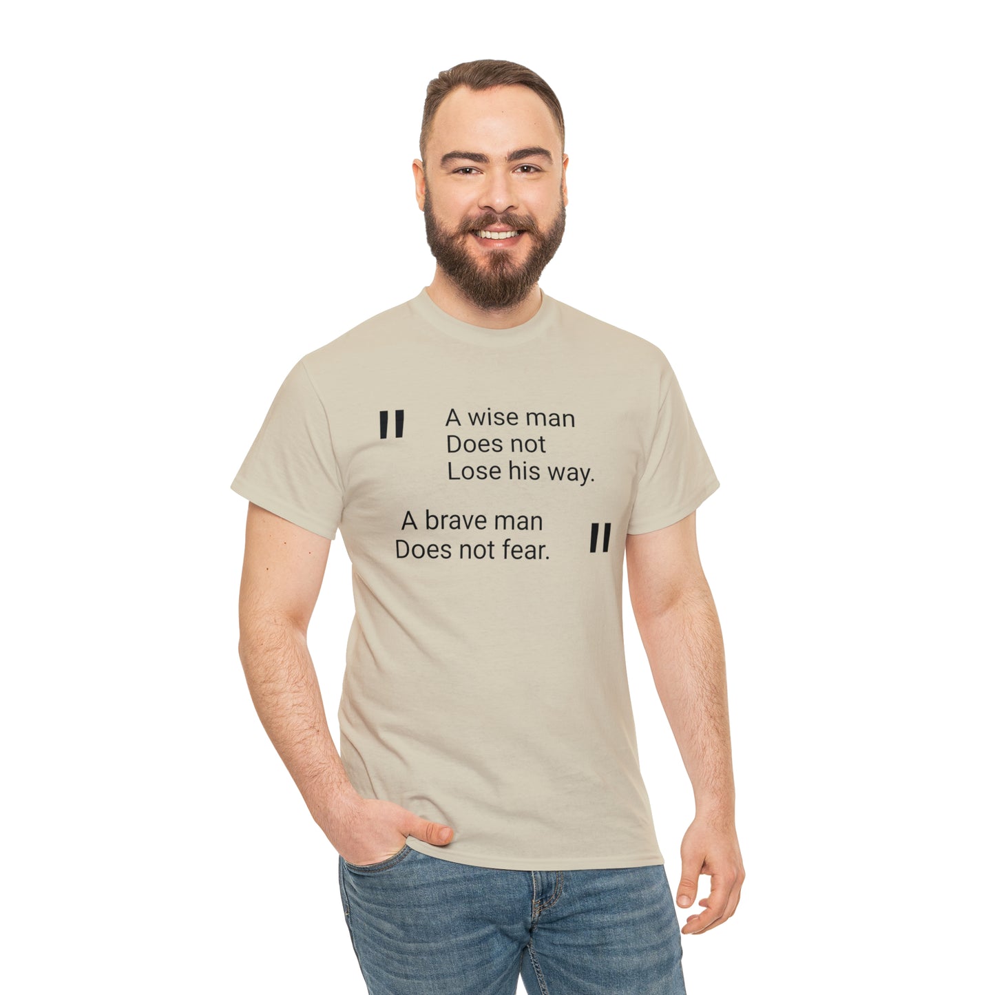 A Wise Man Does Not Lose His Way. A Brave Man Does Not Fear T-Shirt