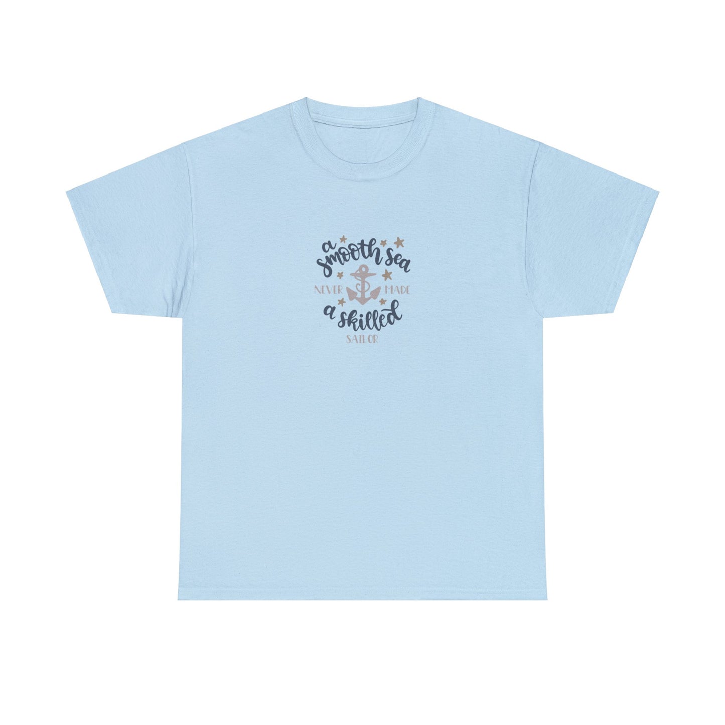 A Smooth Sea Never Made a Skilled Sailor T-Shirt