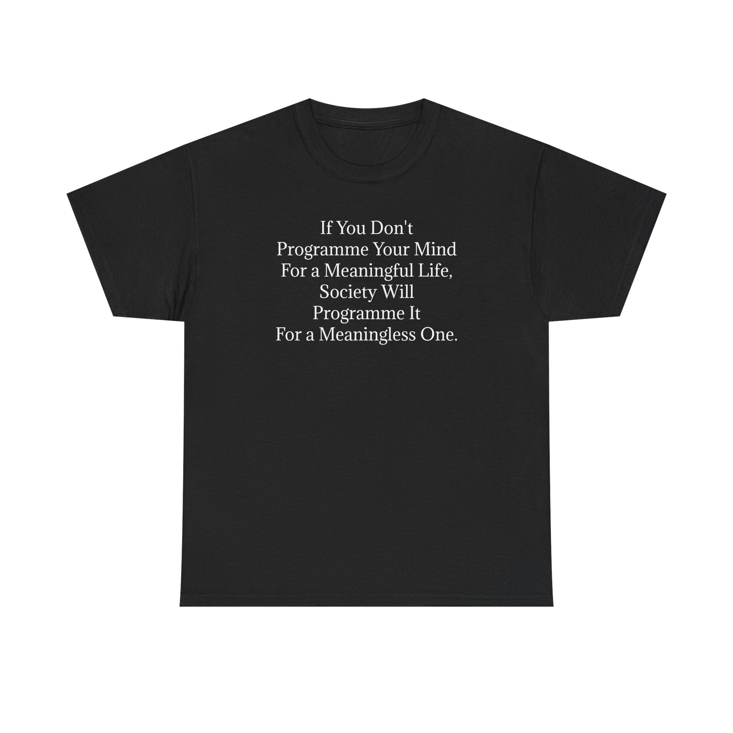 Programme Your Mind For a Meaningful Life, Positive Vibes T-Shirt