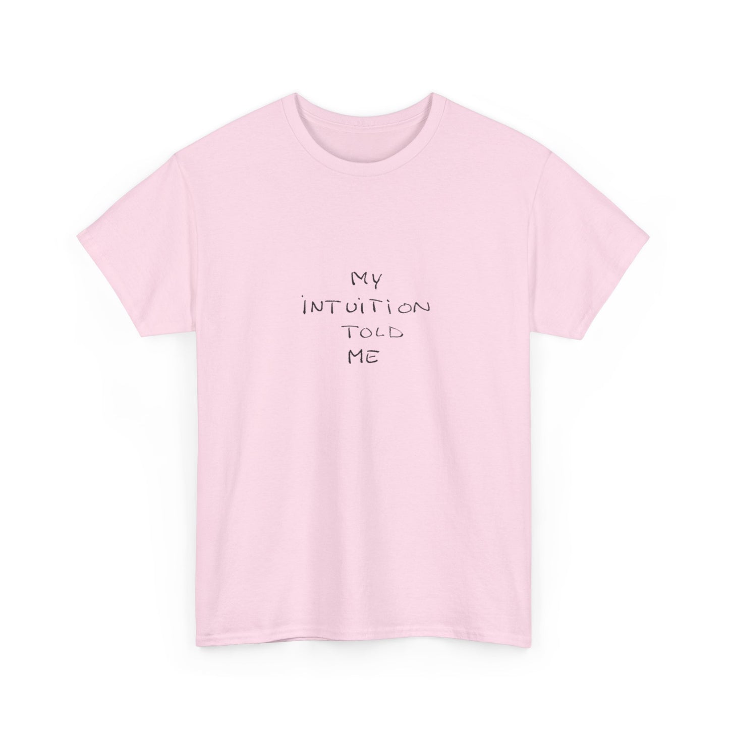 My Intuition Told Me, Spiritual T-Shirt