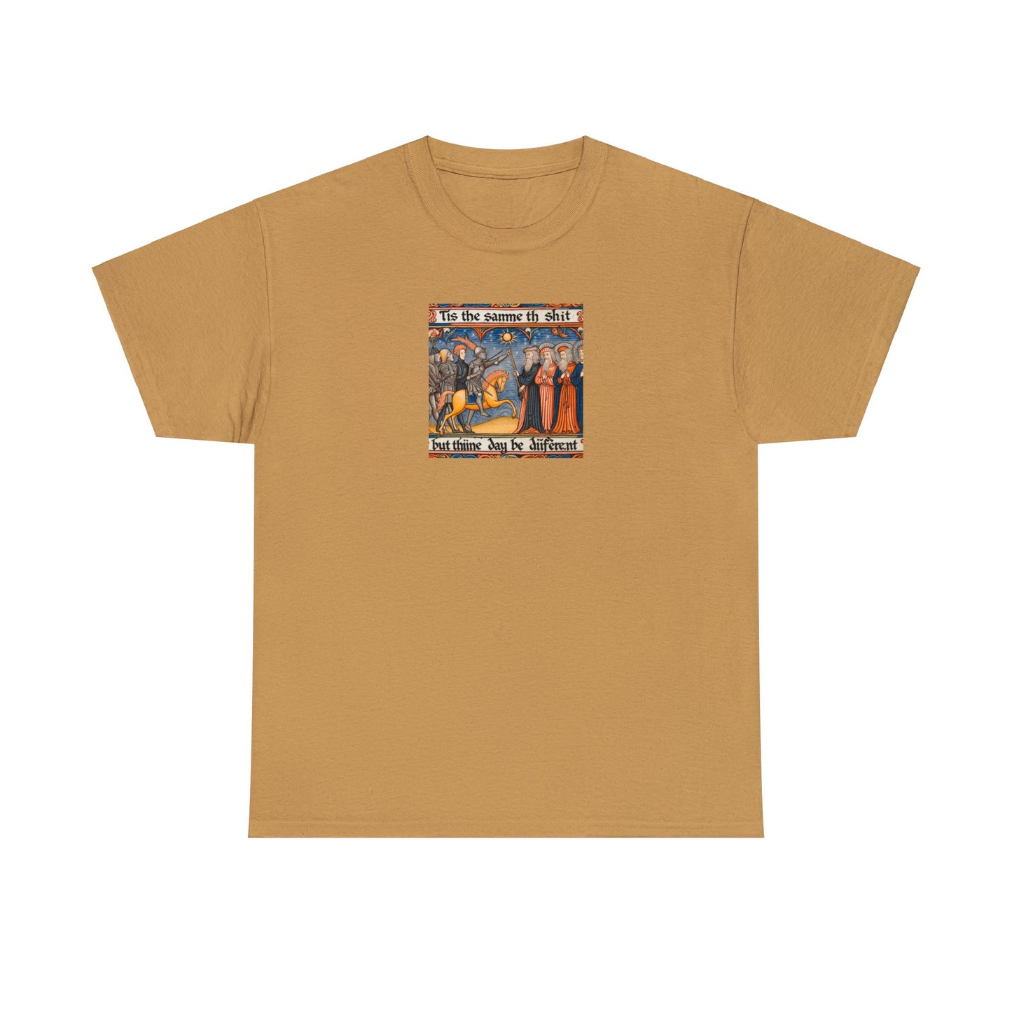 'Tis the Sameth Shit but Thine Day be Differ’nt' Funny Medieval Design T-Shirt