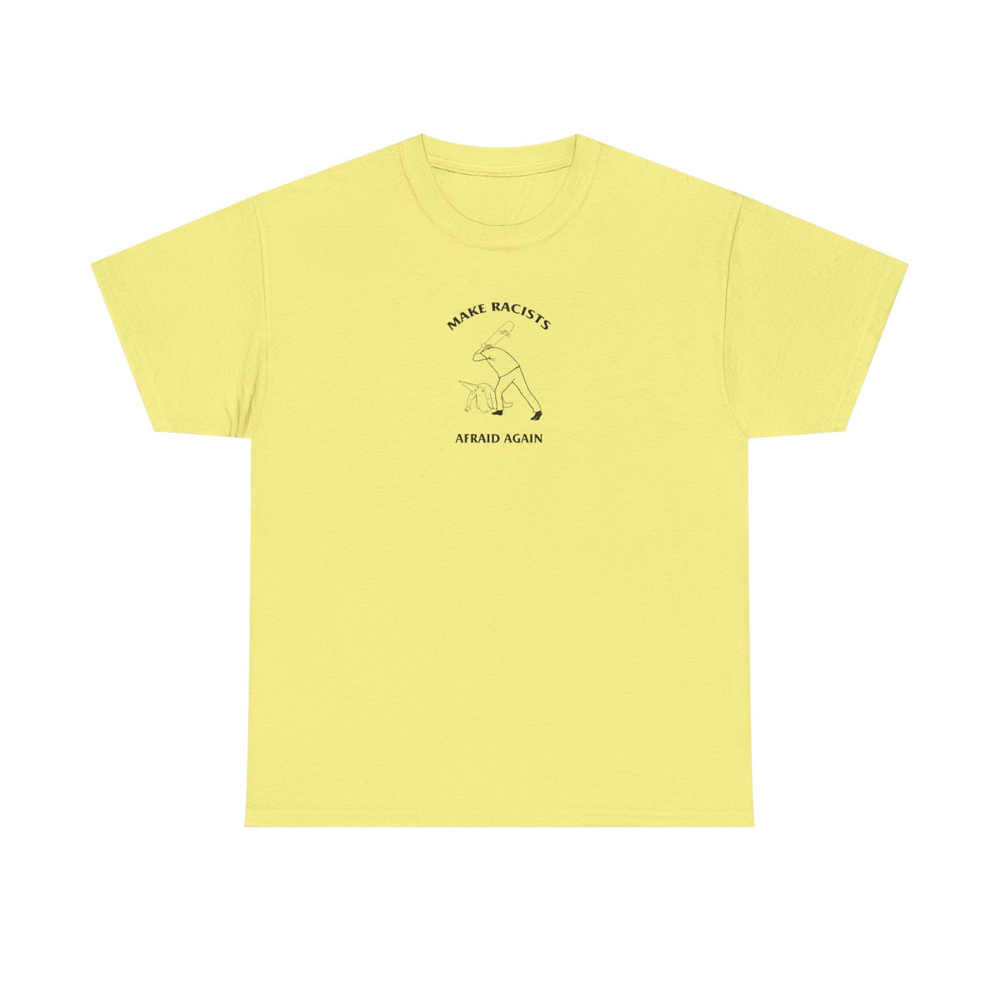 Make Racists Afraid Again, Politics T-Shirt