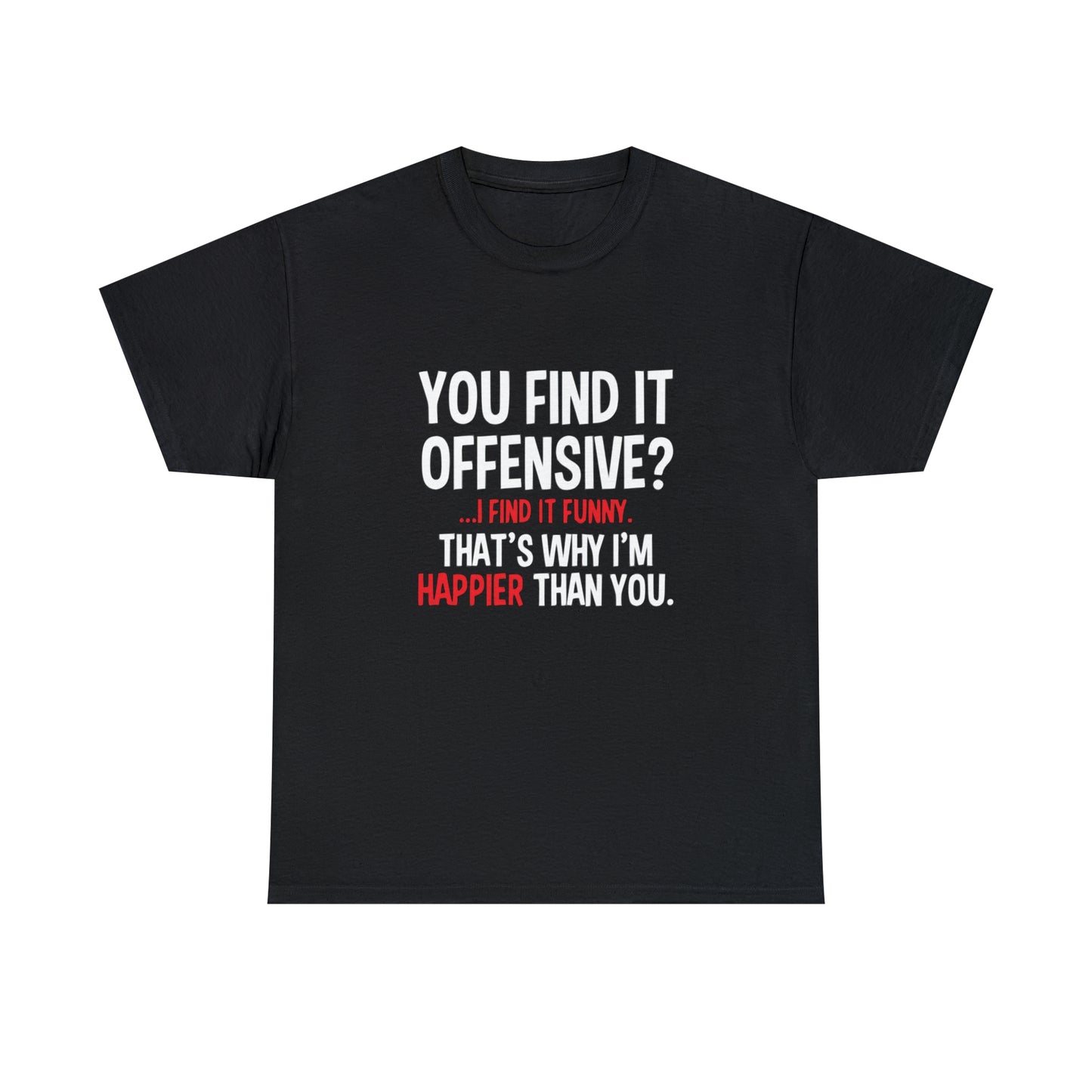 You Find It Offensive? Funny T-Shirt