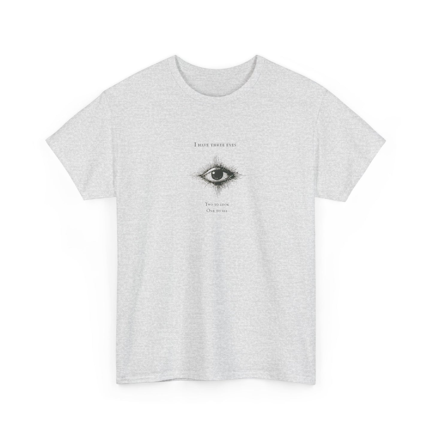 I Have Three Eyes, Two to Look and One to See, Spiritual T-Shirt