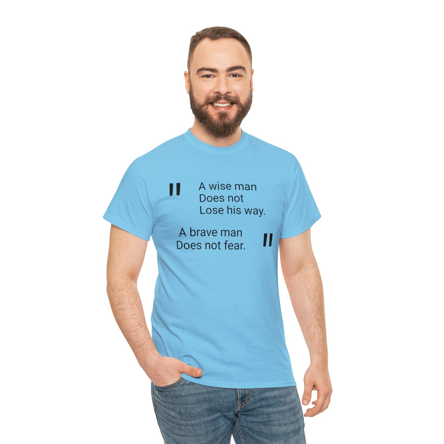 A Wise Man Does Not Lose His Way. A Brave Man Does Not Fear T-Shirt