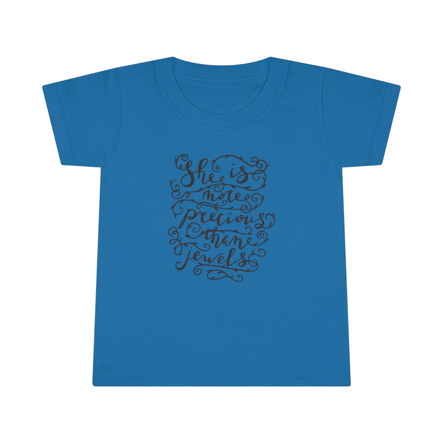 She is More Precious Than Jewels! Toddler T-Shirt