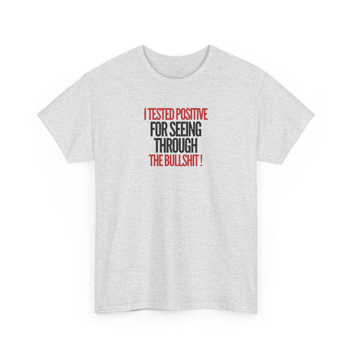 I Tested Positive for Seeing Through the Bullshit, Politics T-Shirt