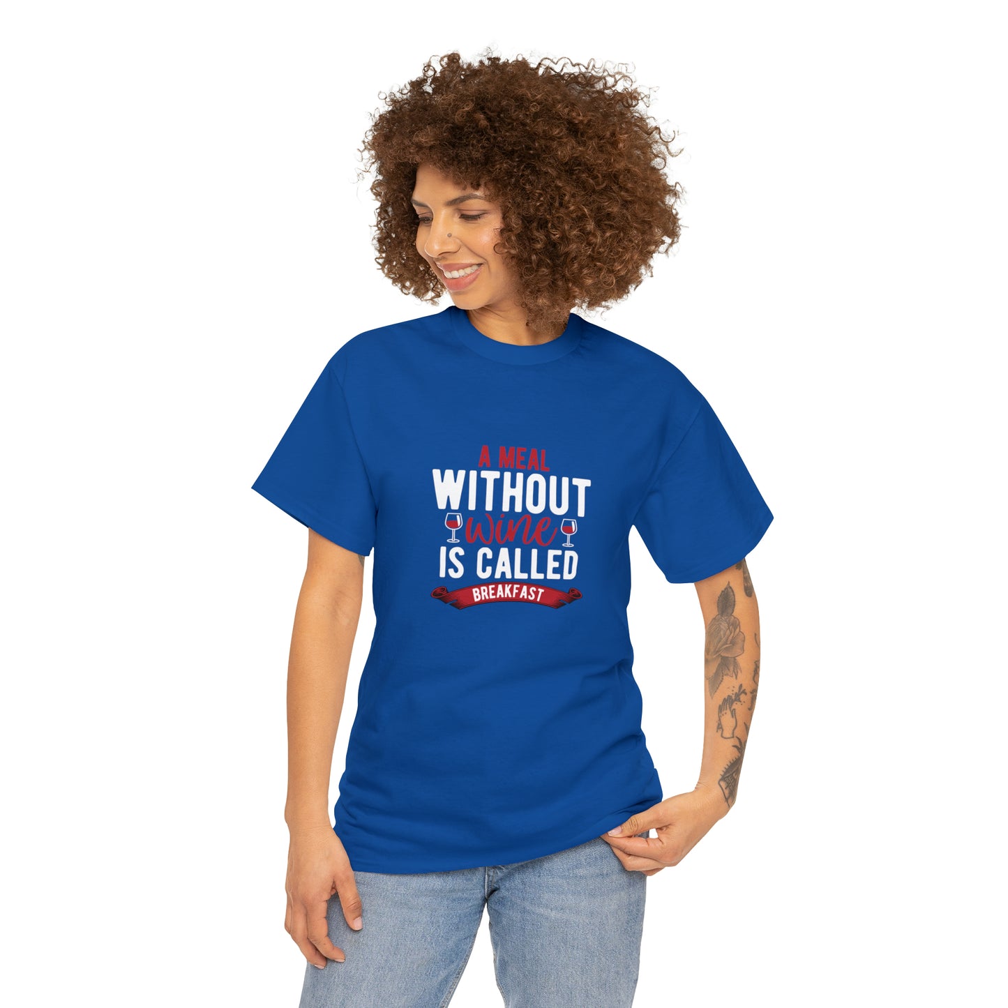 A Meal Without Wine Is Called Breakfast Funny T-Shirt