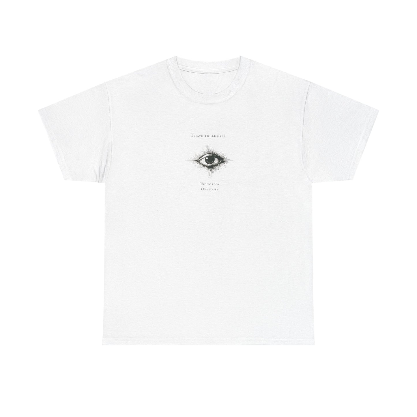 I Have Three Eyes, Two to Look and One to See, Spiritual T-Shirt