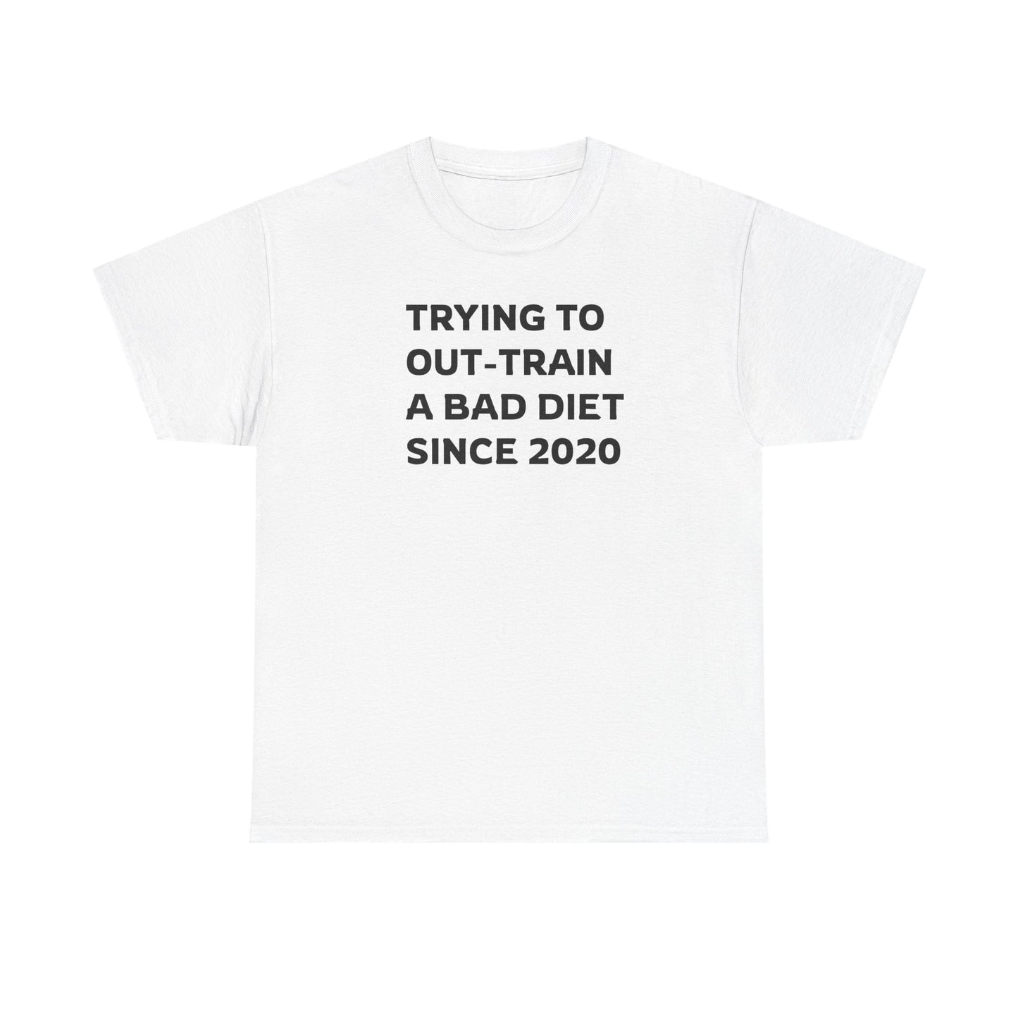 I'm Out-Training a Bad Diet, Funny Workout T-Shirt