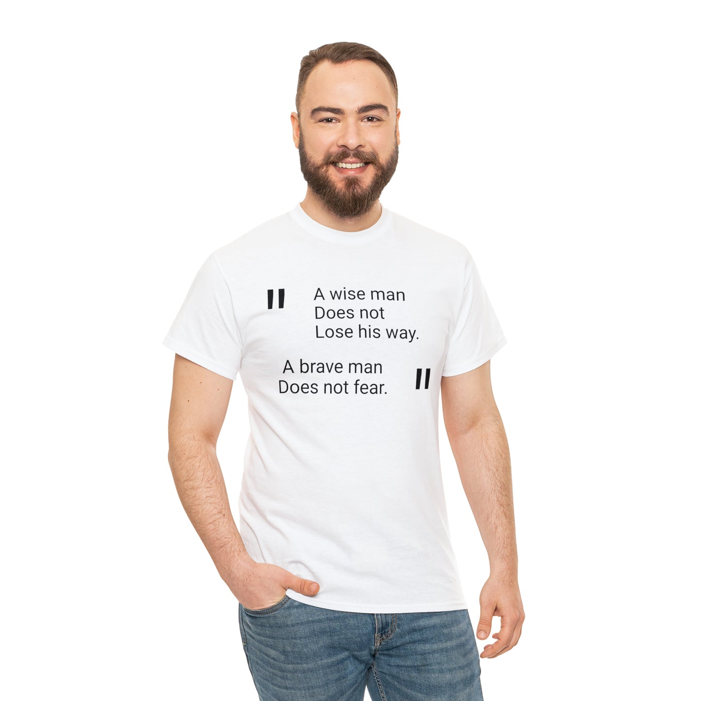 A Wise Man Does Not Lose His Way. A Brave Man Does Not Fear T-Shirt