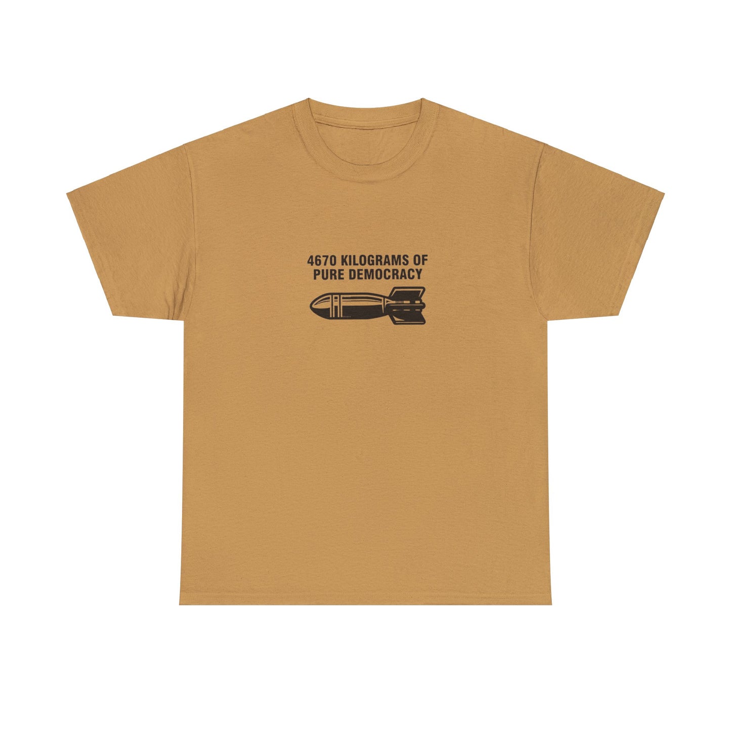4670 Kilograms of Pure Democracy, Anti-War T-Shirt
